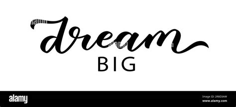 Dream Big Text Motivation Quote Calligraphy Text Dream Big You Can