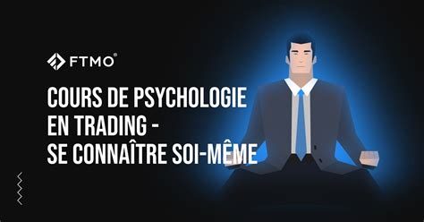 Cours de Psychologie en Trading Se Connaître Soi Même FTMO