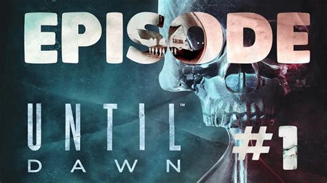 Until Dawn FR Gameplay Episode 1 Memento Mori PS4 YouTube