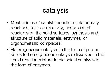 Catalyst Catalysis catalysis Mechanisms of catalytic reactions elementary