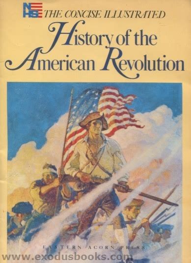 Concise Illustrated History of the American Revolution - Exodus Books