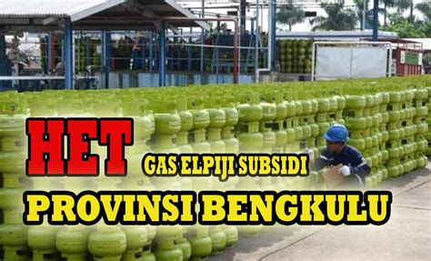 Ketahuilah Ini Daftar Lengkap HET Gas Elpiji Subsidi Di Seluruh