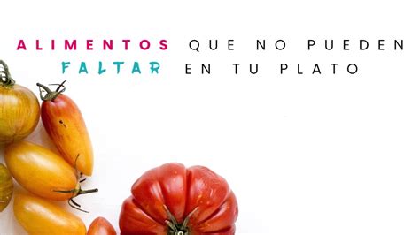 Alimentos Que No Pueden Faltar En Tu Plato Gym Virtual