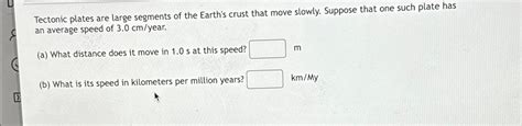 Solved Tectonic Plates Are Large Segments Of The Earth S Chegg