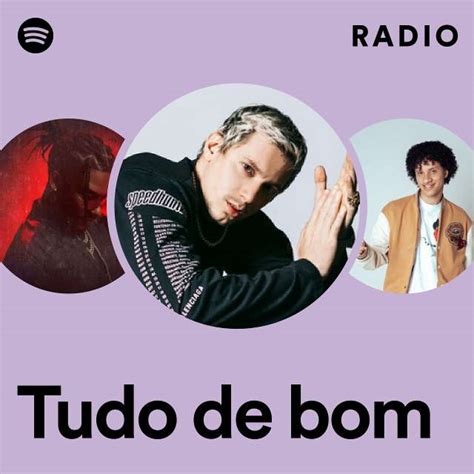 Tudo De Bom Radio Playlist By Spotify Spotify