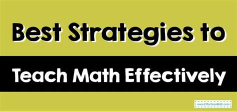 Best Strategies To Teach Math Effectively Effortless Math We Help