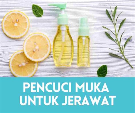 3 Pencuci Muka Untuk Jeragat Di Watson (2024) • Portal Kesihatan Anda