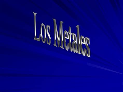 Ppt Los Metales Powerpoint Presentation Free Download Id1737230