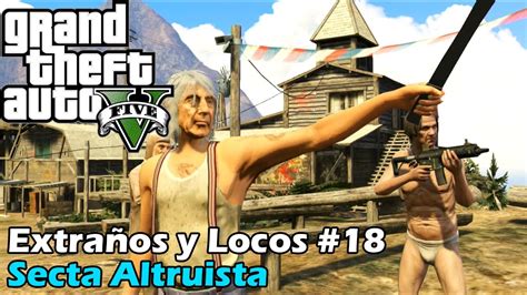 GTA 5 PS3 Extraños y Locos 18 Secta Altruista YouTube