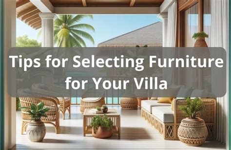 Tips For Selecting Furniture For Your Villa A Guide To Enhance Your