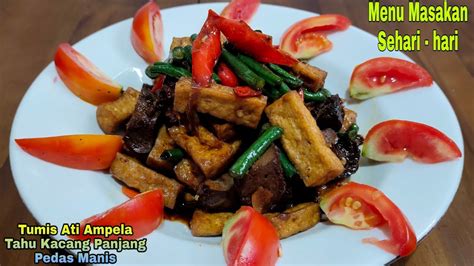 Tumis Ati Ampela Tahu Kacang Panjang Pedas Manis Resep Masakan Yang