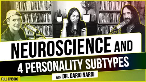 Neuroscience And Personality Subtypes With Dr Dario Nardi