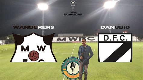 Wanderers Vs Danubio Fase Preliminar Copa Sudamericana EN VIVO