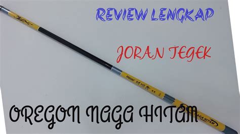 Review Lengkap Joran Tegek Oregon Naga Hitam Cm Youtube