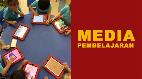 Media Pembelajaran Adalah Pengertian Manfaat Jenis Fungsi