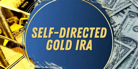 Self Directed Gold Ira Complete Guide