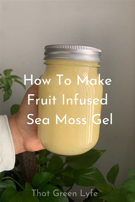 How To Make Fruit Infused Sea Moss Gel Faqs That Green Lyfe