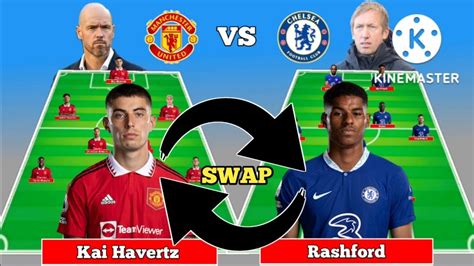 Havertz Swap Rashford Potential Line Up Manchester United Vs Chelsea