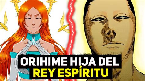 Orihime hija del Rey Espíritu Teoría Ichigo x Orihime Yhwach