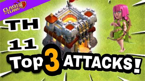 Th11 Attack Strategies Top 3 Best Most Powerful Army Th11 Best Top 3 Clash Of Clans Youtube