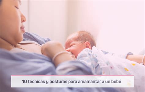 T Cnicas Y Posturas Para Amamantar A Un Beb Mamita Feliz