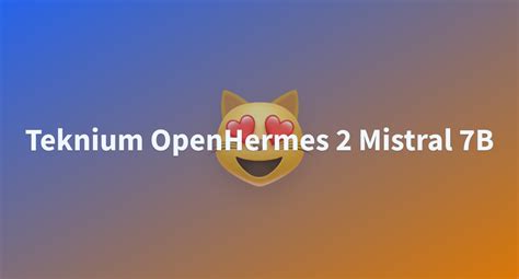 Teknium Openhermes Mistral B A Hugging Face Space By Reza Kn