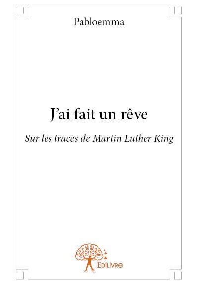 J Ai Fait Un R Ve Sur Les Traces De Martin Luther King Broch