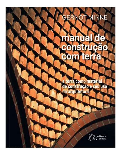 Manual De Construção Terra A Terra Como Material De Construção E