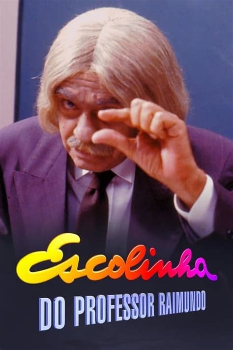 Escolinha Do Professor Raimundo Tv Series The Movie