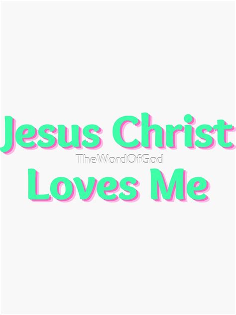 Jesus Christ Loves Me Sticker For Sale By Thewordofgod Redbubble