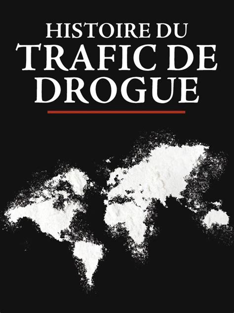 Histoire du trafic de drogue Émission TV 2020 SensCritique