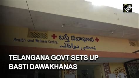 Telangana Govt Sets Up Basti Dawakhanas Giving Free Treatment To Poor