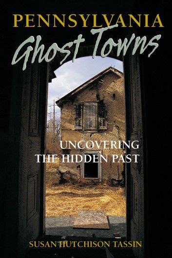 Pennsylvania Ghost Towns Uncovering The Hidden Past Ghost Towns