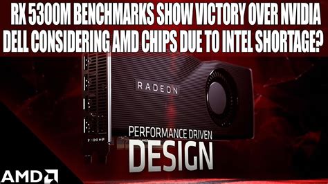 AMD RX 5300M Benchmarks Show Victory Over Nvidia Dell Considering AMD