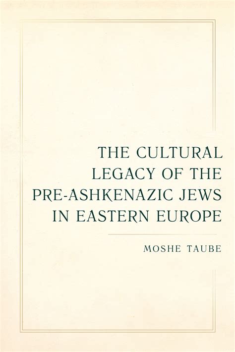 The Cultural Legacy Of The Pre Ashkenazic Jews In Eastern Europe By