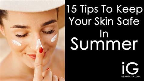 15 Tips To Keep Your Skin Safe In Summer Skin Care Tips In Summer