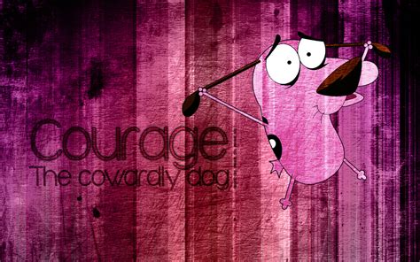 36 Awesome Breathtaking Courage The Cowardly Dog Quotes — Corwall.me