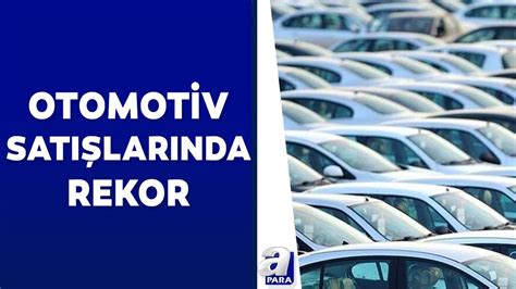 Otomotiv Sat Lar Nda Rekor Seviye Elektrikli Ara Lara Ge I S Reci