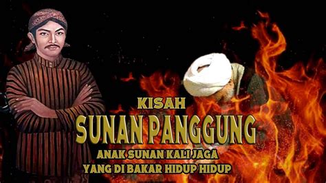 Kisah Sunan Panggung Anak Sunan Kalijaga Yang Di Bak R Hidup Hidup