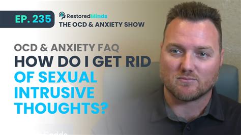 Ocd And Anxiety Faq How Do I Get Rid Of Sexual Intrusive Thoughts