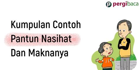 Kumpulan Contoh Pantun Nasehat Dan Maknanya Pergibaca