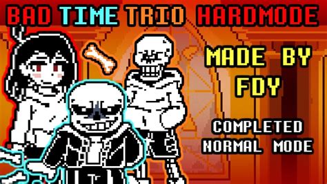 Bad Time Trio Hard Mode By FDY Completed Normal Mode Undertale