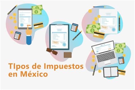 ¿cuáles Son Los Tipos De Impuestos En México Adipiscor