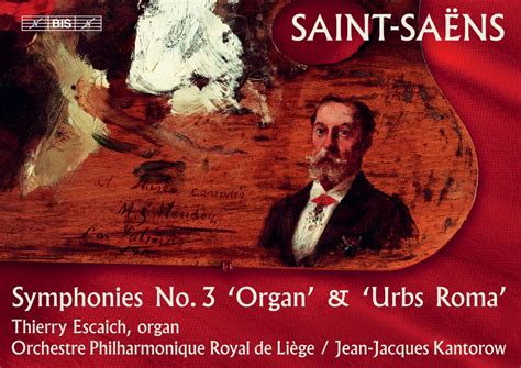 Review Saint Saëns Symphony No 3 Urbs Roma Kantorow