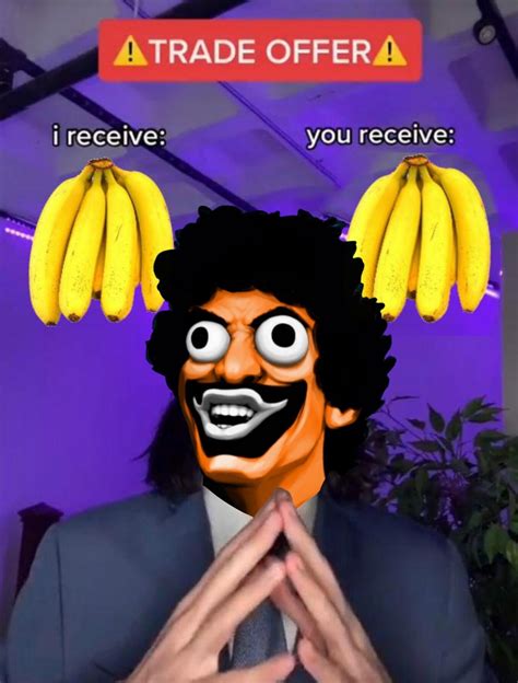 Trade offer | Banana Man (Tally Hall Song) | Know Your Meme