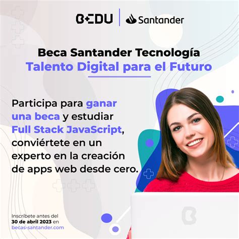 Becas Santander Tecnología Talento Digital Para El Futuro Bedu 2023