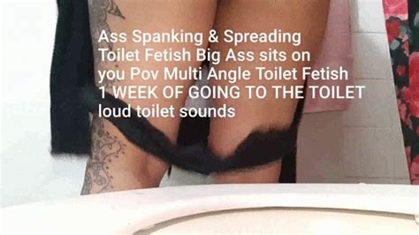 Ass Spanking Spreading Toilet Fetish Big Ass Sits On You Pov Multi Angle Toilet Fetish Week