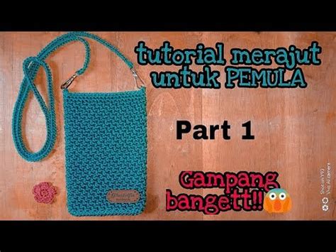 Crochet Part Tutorial Merajut Tas Hp Motif Sc Inc Untuk Pemula