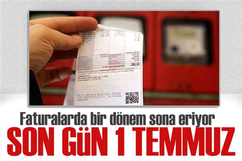 Faturada bir dönem sona eriyor Son gün 1 Temmuz Güncel Haberler