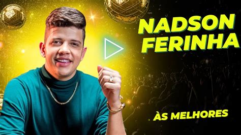 Nadson Ferinha S As Melhores Sequ Ncia De Arrocha Nadson Ferinha